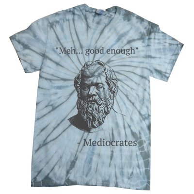 Mediocrates Meh Good Enough Sarcasm Tie-Dye T-Shirt