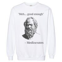 Mediocrates Meh Good Enough Sarcasm Garment-Dyed Sweatshirt
