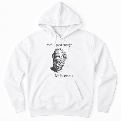 Mediocrates Meh Good Enough Sarcasm Hoodie