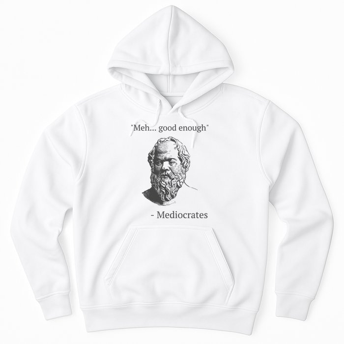Mediocrates Meh Good Enough Sarcasm Hoodie