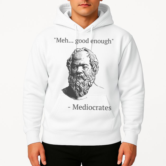 Mediocrates Meh Good Enough Sarcasm Hoodie