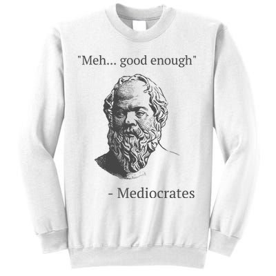 Mediocrates Meh Good Enough Sarcasm Sweatshirt