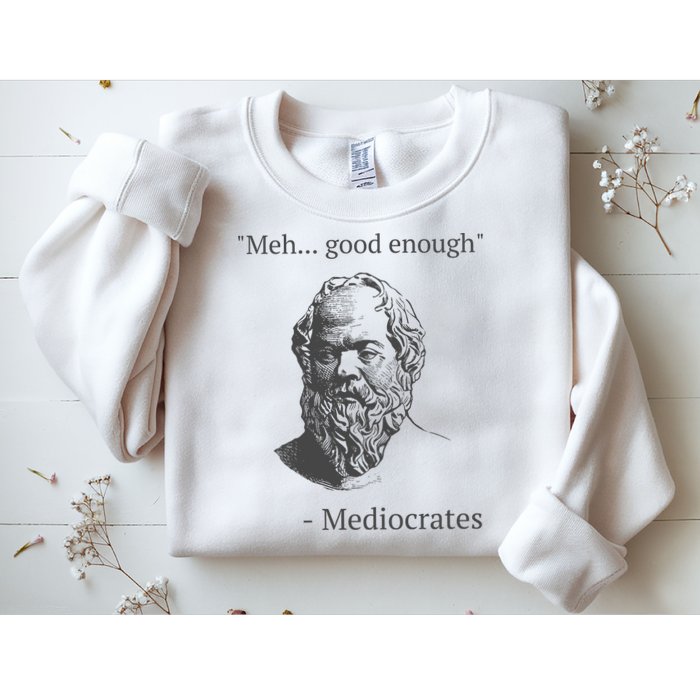 Mediocrates Meh Good Enough Sarcasm Sweatshirt