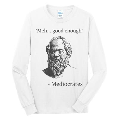 Mediocrates Meh Good Enough Sarcasm Tall Long Sleeve T-Shirt