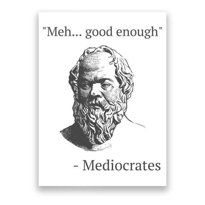 Mediocrates Meh Good Enough Sarcasm Poster