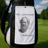 Mediocrates Meh Good Enough Sarcasm Golf Towel