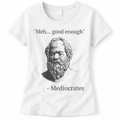 Mediocrates Meh Good Enough Sarcasm Womens T-Shirt