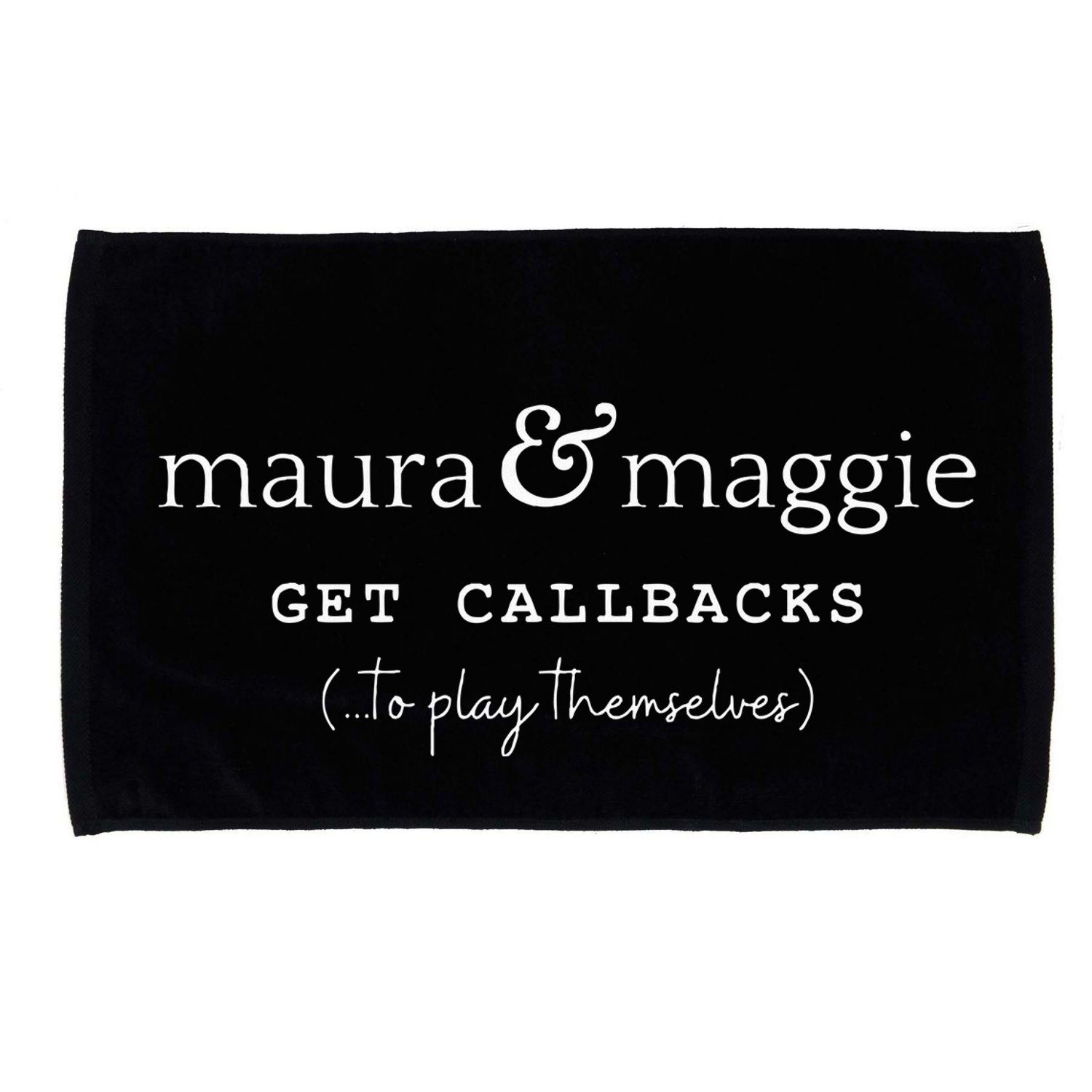 Maura & Maggie Get Callbacks ...To Play Themselves Microfiber Hand Towel