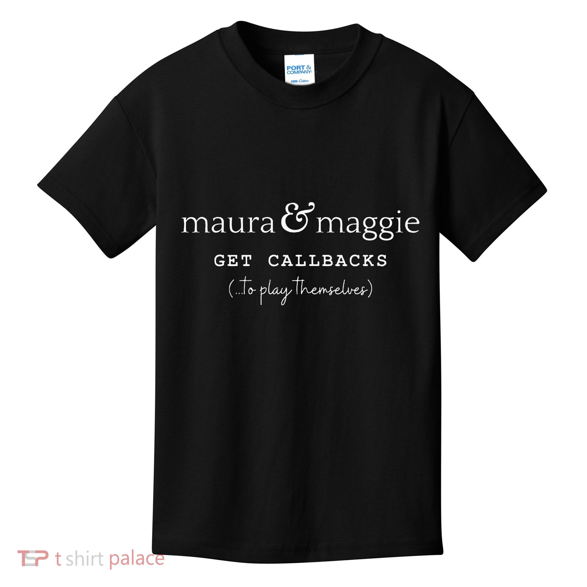 Maura & Maggie Get Callbacks ...To Play Themselves Kids T-Shirt