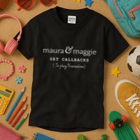 Maura & Maggie Get Callbacks ...To Play Themselves Kids T-Shirt