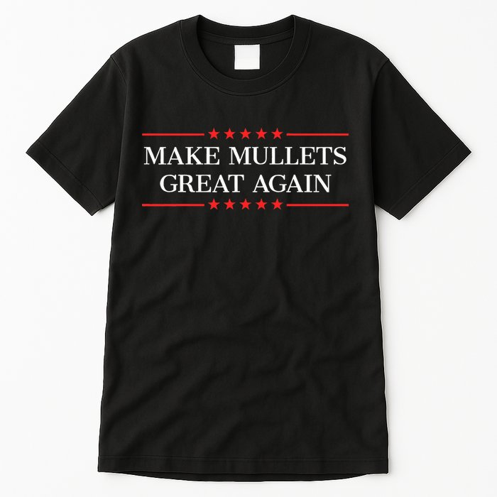 Make M.U.L.L.E.T.S Great Again Tall T-Shirt