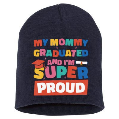 My Mommy Graduated And I'm Super Proud Mom Short Acrylic Beanie