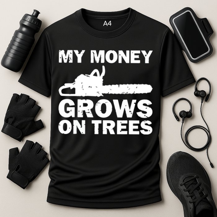 My Money Grows On Trees Funny Logger Arborist Logging Performance Shirt