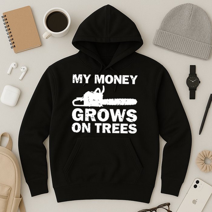 My Money Grows On Trees Funny Logger Arborist Logging Hoodie