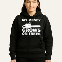 My Money Grows On Trees Funny Logger Arborist Logging Hoodie