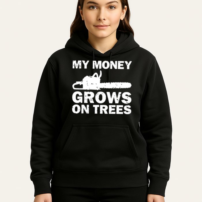 My Money Grows On Trees Funny Logger Arborist Logging Hoodie