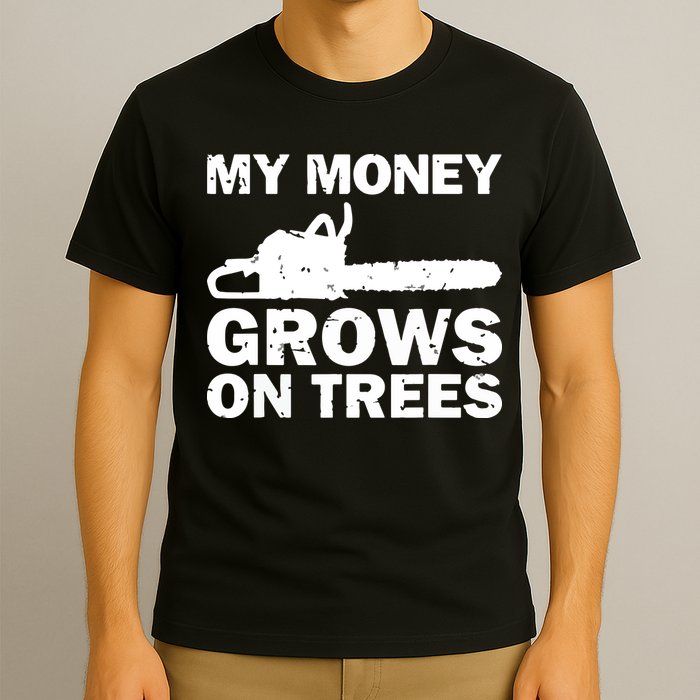 My Money Grows On Trees Funny Logger Arborist Logging T-Shirt