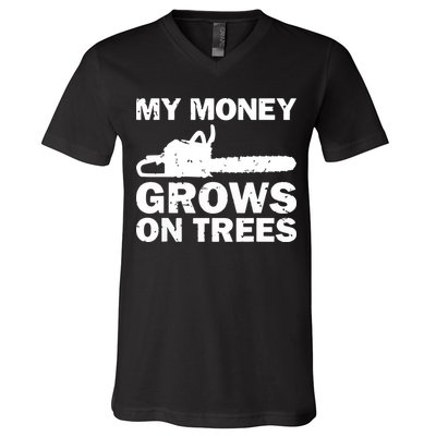 My Money Grows On Trees Funny Logger Arborist Logging V-Neck T-Shirt