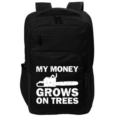 My Money Grows On Trees Funny Logger Arborist Logging Impact Tech Backpack
