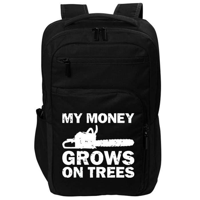 My Money Grows On Trees Funny Logger Arborist Logging Impact Tech Backpack