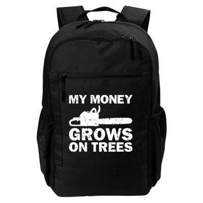 My Money Grows On Trees Funny Logger Arborist Logging Daily Commute Backpack