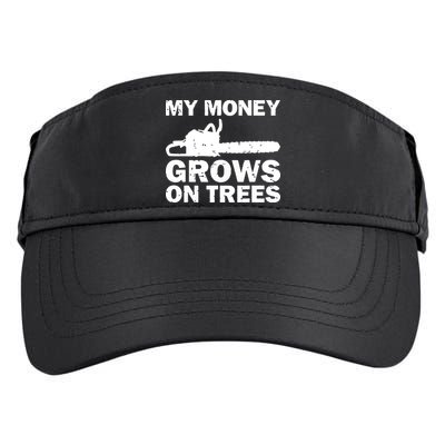 My Money Grows On Trees Funny Logger Arborist Logging Adult Drive Performance Visor
