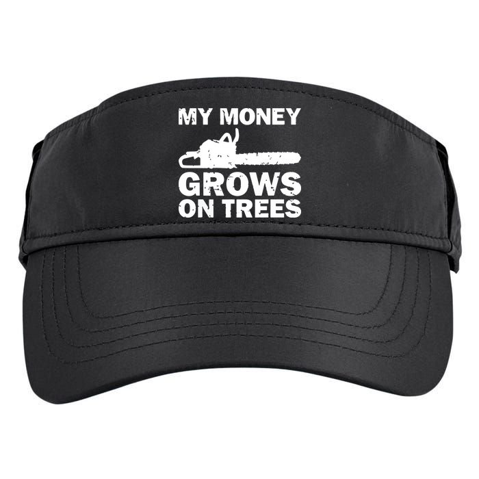 My Money Grows On Trees Funny Logger Arborist Logging Adult Drive Performance Visor