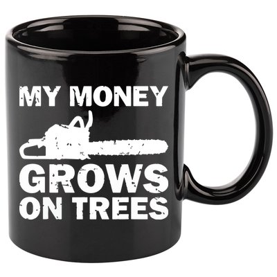 My Money Grows On Trees Funny Logger Arborist Logging 11oz C Handle Ceramic Mug