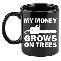 My Money Grows On Trees Funny Logger Arborist Logging 11oz C Handle Ceramic Mug