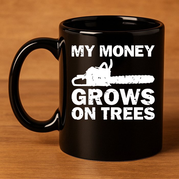 My Money Grows On Trees Funny Logger Arborist Logging 11oz C Handle Ceramic Mug