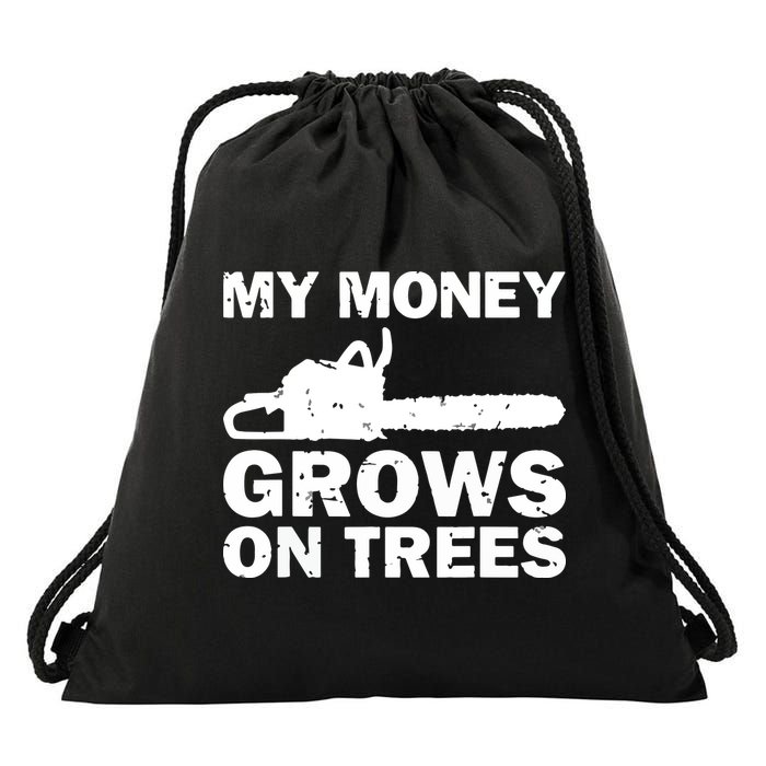 My Money Grows On Trees Funny Logger Arborist Logging Drawstring Bag