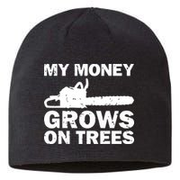 My Money Grows On Trees Funny Logger Arborist Logging Sustainable Beanie