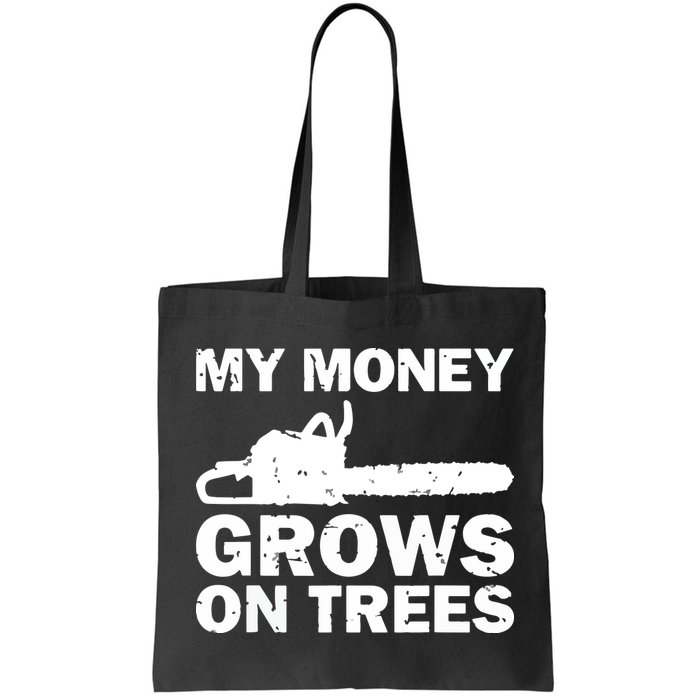 My Money Grows On Trees Funny Logger Arborist Logging Bag