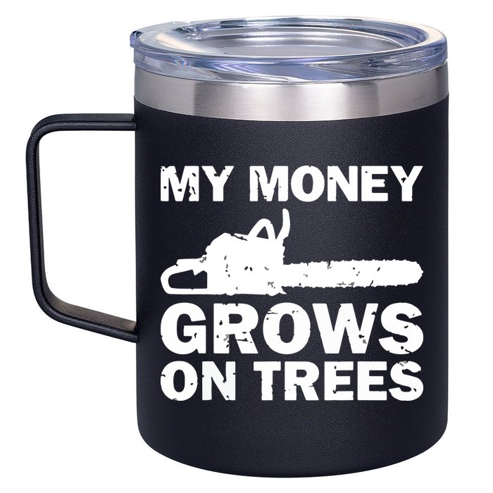 My Money Grows On Trees Funny Logger Arborist Logging 12oz Stainless Steel Coffee Mug