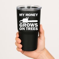 My Money Grows On Trees Funny Logger Arborist Logging Tumbler
