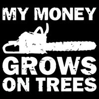 My Money Grows On Trees Funny Logger Arborist Logging Premium T-Shirt