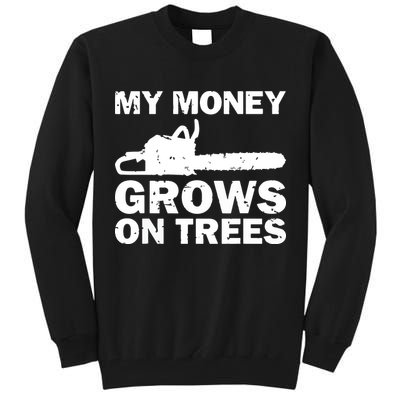 My Money Grows On Trees Funny Logger Arborist Logging Tall Sweatshirt