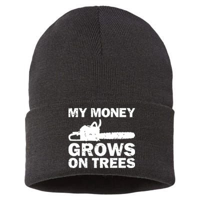 My Money Grows On Trees Funny Logger Arborist Logging Sustainable Knit Beanie
