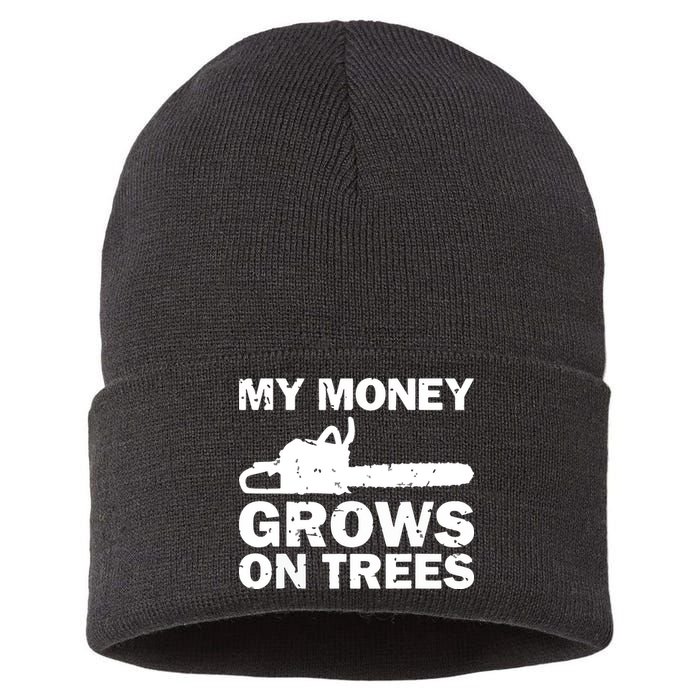 My Money Grows On Trees Funny Logger Arborist Logging Sustainable Knit Beanie