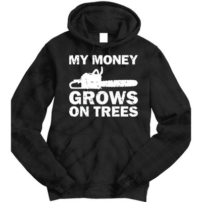 My Money Grows On Trees Funny Logger Arborist Logging Tie Dye Hoodie