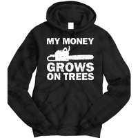 My Money Grows On Trees Funny Logger Arborist Logging Tie Dye Hoodie