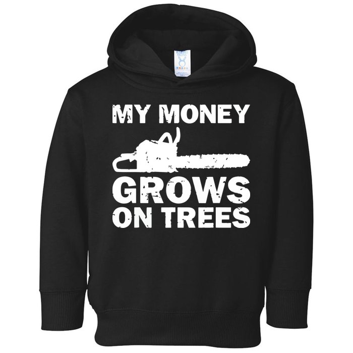 My Money Grows On Trees Funny Logger Arborist Logging Toddler Hoodie