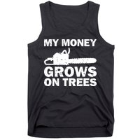My Money Grows On Trees Funny Logger Arborist Logging Tank Top