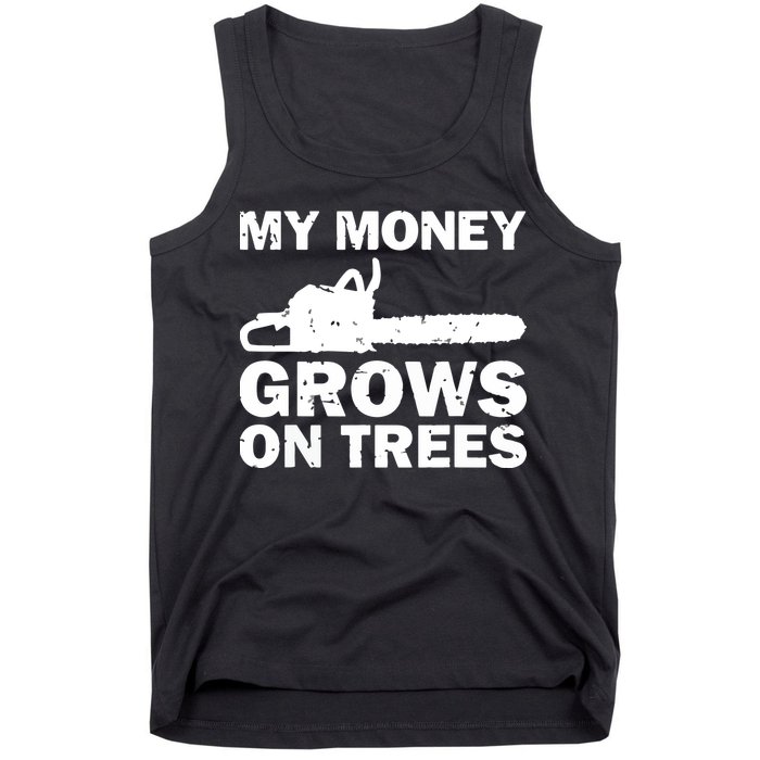 My Money Grows On Trees Funny Logger Arborist Logging Tank Top