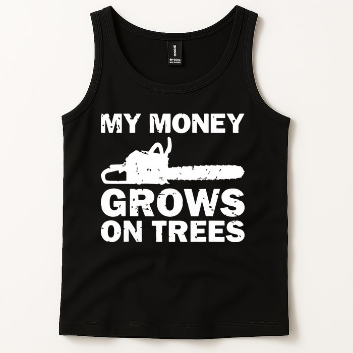 My Money Grows On Trees Funny Logger Arborist Logging Tank Top