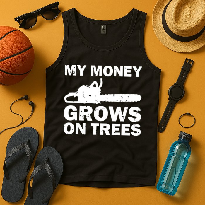 My Money Grows On Trees Funny Logger Arborist Logging Tank Top