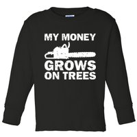 My Money Grows On Trees Funny Logger Arborist Logging Toddler Long Sleeve Shirt