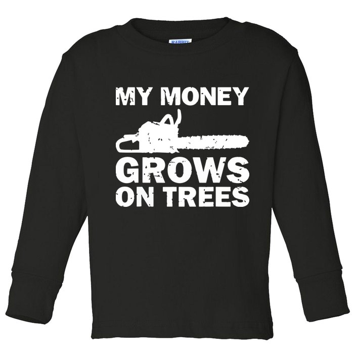 My Money Grows On Trees Funny Logger Arborist Logging Toddler Long Sleeve Shirt