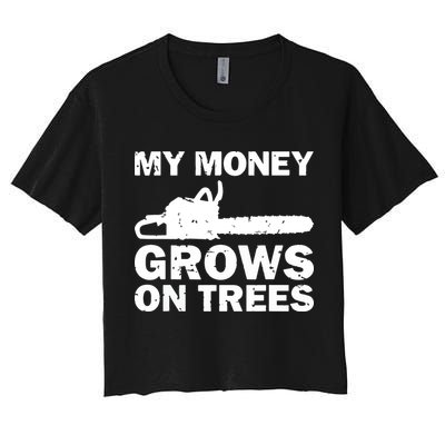 My Money Grows On Trees Funny Logger Arborist Logging Crop Top