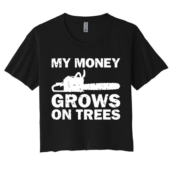 My Money Grows On Trees Funny Logger Arborist Logging Crop Top